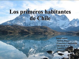 [object Object],[object Object],[object Object],[object Object],[object Object],[object Object],Los primeros habitantes de Chile 
