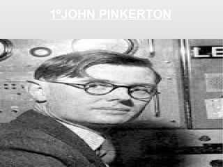 1ºJOHN PINKERTON

 