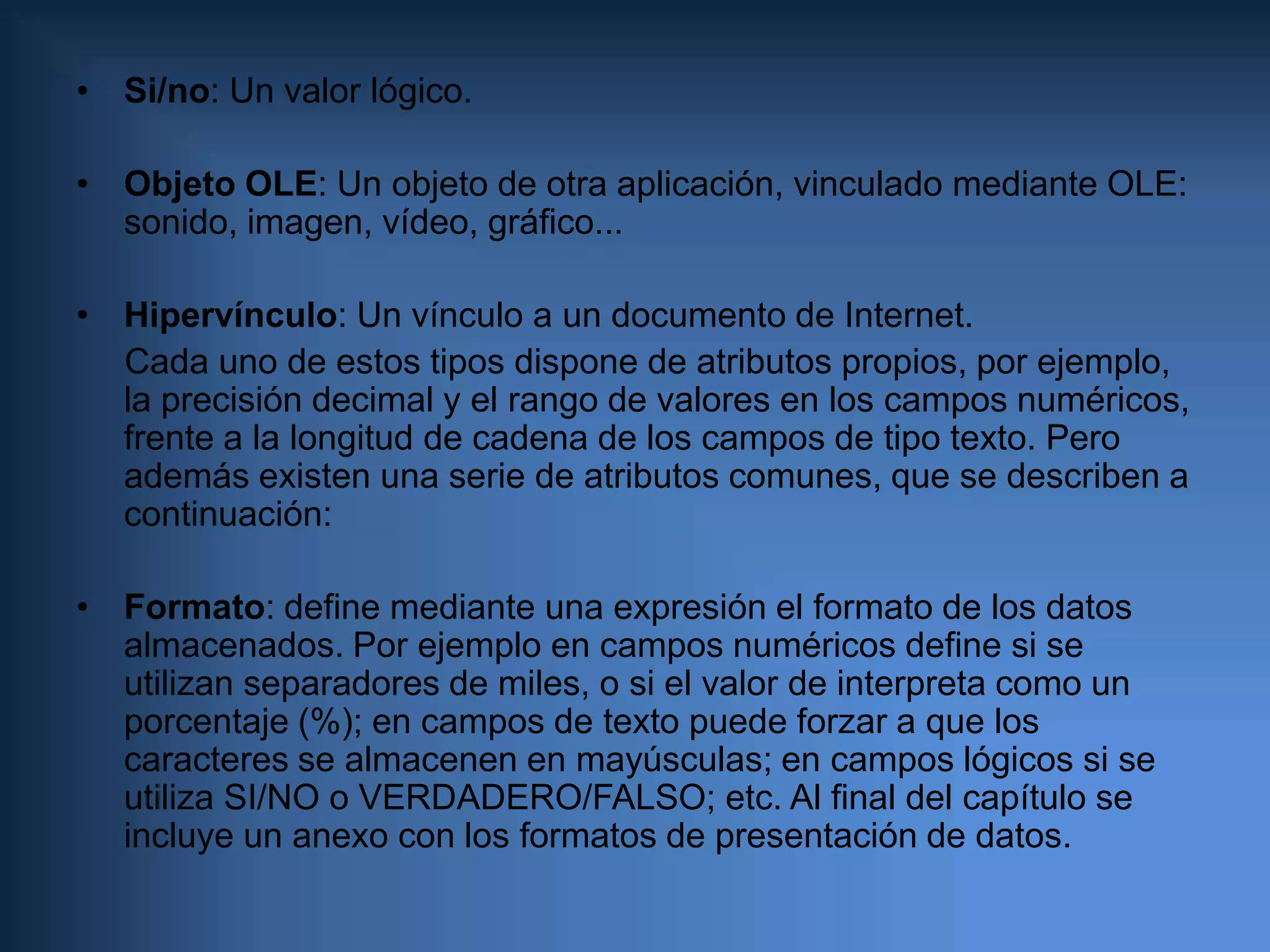 Si/no: Un valor lógico.
