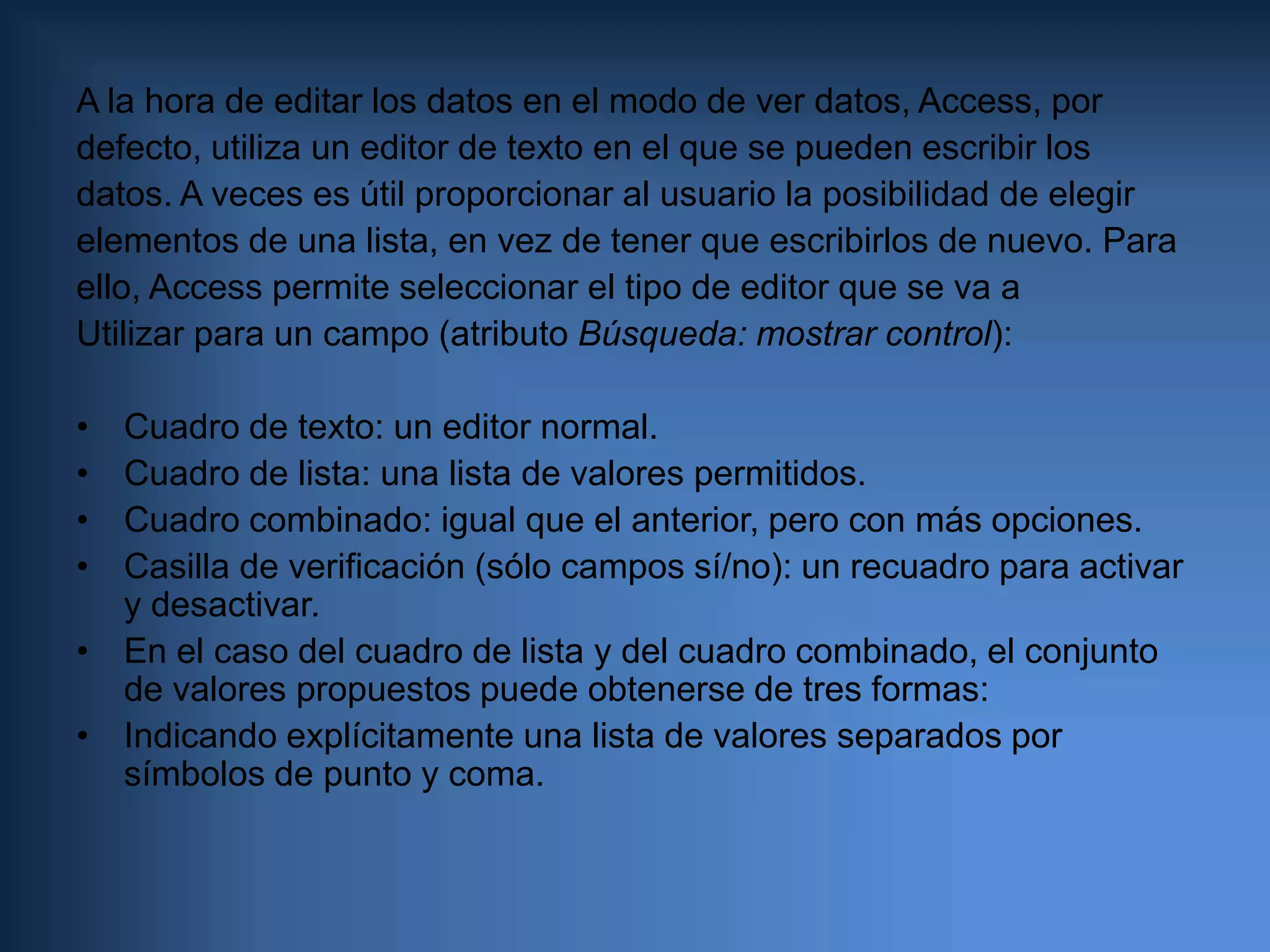 Texto de validación: Un mensaje que Access mostrará al usuario cuando intente introducir un valor no permitido por una regla de validación. Para el ejemplo anterior podría ser algo como “La edad debe estar comprendida entre 18 y 65 años.”.