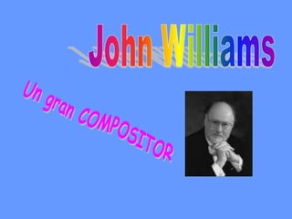 John Williams Un gran COMPOSITOR 
