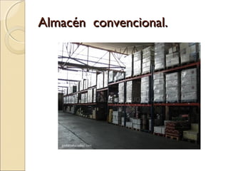 Almacén convencional.

 