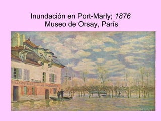   Inundación en Port-Marly;  1876  Museo de Orsay, París 