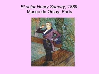 El actor Henry Samary; 1889  Museo de Orsay, París 