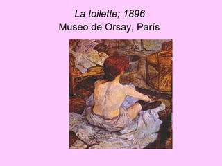 La toilette; 1896   Museo de Orsay, París   