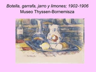 Botella, garrafa, jarro y limones; 1902-1906   Museo Thyssen-Bornemisza   