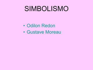 SIMBOLISMO Odilon Redon Gustave Moreau 