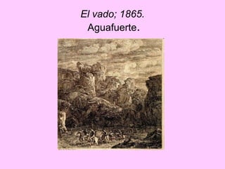El vado;  1865.  Aguafuerte . 