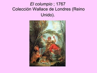 El columpio  ; 1767   Colección Wallace de Londres (Reino Unido).   