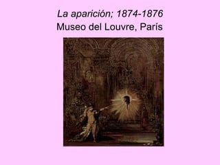 La aparición; 1874-1876  Museo del Louvre, París   