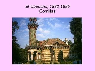 El Capricho; 1883-1885 Comillas 