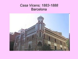 Casa Vicens; 1883-1888 Barcelona 