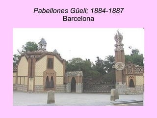 Pabellones Güell; 1884-1887 Barcelona 