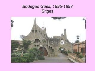 Bodegas Güell; 1895-1897 Sitges 