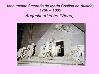 Monumento funerario de María Cristina de Austria; 1798 – 1805 Augustinerkirche (Viena)   