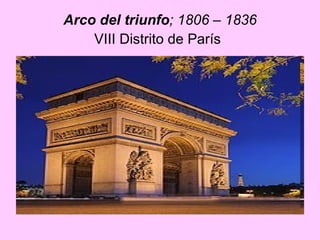 Arco del triunfo ;  1806 – 1836 VIII Distrito de París   