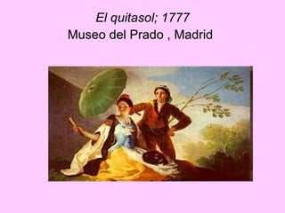El quitasol;  1777 Museo del Prado , Madrid   