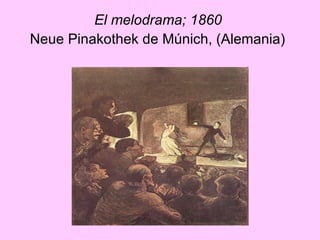 El melodrama; 1860   Neue Pinakothek de Múnich, (Alemania)   