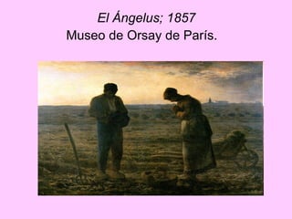 El Ángelus; 1857 Museo de Orsay de París.   