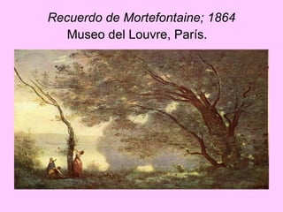 Recuerdo de Mortefontaine; 1864 Museo del Louvre, París.   