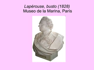 Lapérouse, busto (1828)  Museo de la Marina, París 