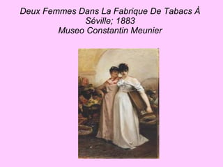 Deux Femmes Dans La Fabrique De Tabacs À Séville; 1883 Museo Constantin Meunier 