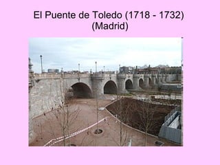 El Puente de Toledo (1718 - 1732)  (Madrid) 