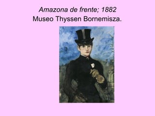 Amazona de frente; 1882  Museo Thyssen Bornemisza.   