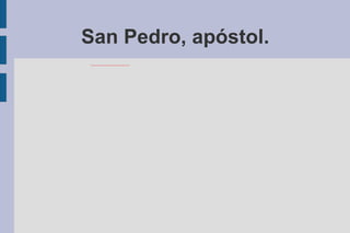 San Pedro, apóstol. 