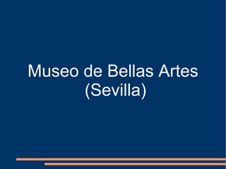 Museo de Bellas Artes
      (Sevilla)
 
