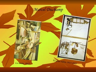 La novia, 1912 El gran vidrio 1915-1922 Marcel Duchamp 