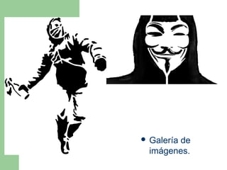  Galería de
imágenes.
 
