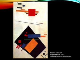Kasimir Malevich
Suprematism. 1915
Stedelijk Museum, Amsterdam
 