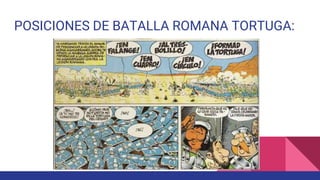 POSICIONES DE BATALLA ROMANA TORTUGA:
 