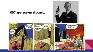 007 aparece en el comic.
 