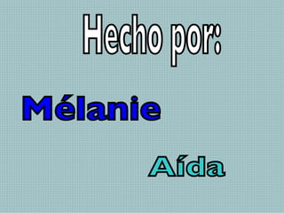 Hecho por: Mélanie Aída 