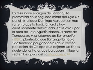 La tesis sobre el origen de Barranquilla promovida en la segunda mitad del siglo XIX por el historiador Domingo Malabet, s...