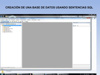 CREACIÓN DE UNA BASE DE DATOS USANDO SENTENCIAS SQL