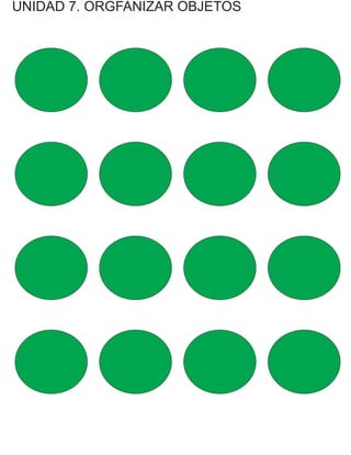 UNIDAD 7. ORGFANIZAR OBJETOS
 