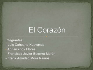 Integrantes:
- Luis Cahuana Huayanca
- Adrian choy Flores
- Francisco Javier Becerra Morón
- Frank Amadeo Mora Ramos
 