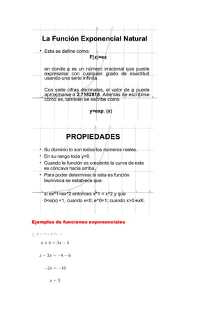 Ejemplos de funciones exponenciales
1. 7 x + 6 = 7 3x – 4
 
