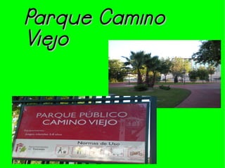 Parque Camino
Viejo
 