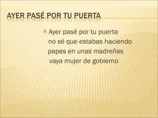 Ayer pasé por tu puerta no sé que estabas haciendo papes en unas madreñas vaya mujer de gobierno 