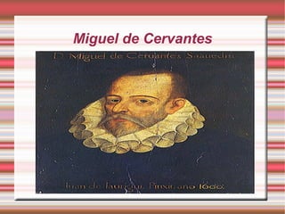 Miguel de Cervantes
 