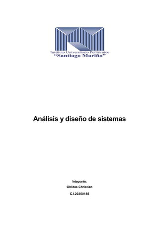 Análisis y diseño de sistemas
Integrante:
Oblitas Christian
C.I.20350155
 