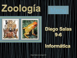 Menú




Diego Salas la zoología 9-6
 