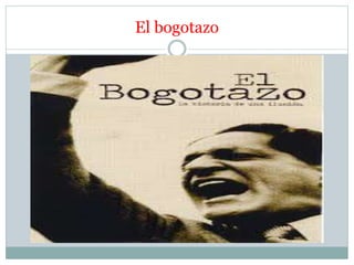 El bogotazo 
 
