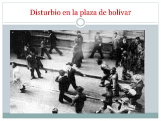Disturbio en la plaza de bolívar 
 