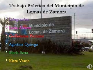 Trabajo Práctico del Municipio de 
Lomas de Zamora 
 