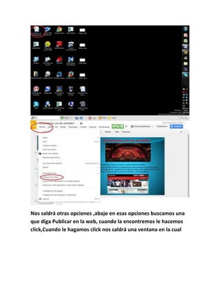 Nos saldrá otras opciones ,abajo en esas opciones buscamos una
que diga Publicar en la web, cuando la encontremos le hacemos
click,Cuando le hagamos click nos saldrá una ventana en la cual
 